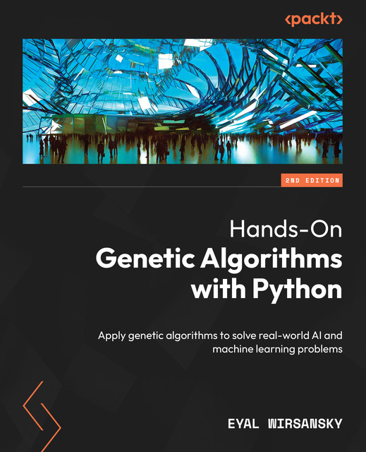 Hands-On Genetic Algorithms with Python, Wirsansky