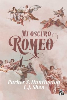 Mi oscuro Romeo, L.J. Shen, Parker S. Huntington