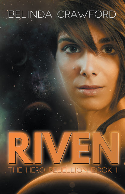 Riven (The Hero Rebellion Book Two), Belinda Crawford