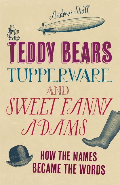 Teddy Bears, Tupperware and Sweet Fanny Adams, Andrew Sholl