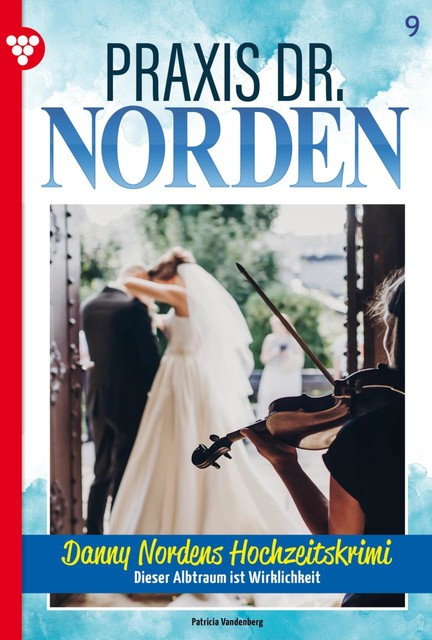 Praxis Dr. Norden 9 – Arztroman, Patricia Vandenberg