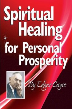 Spiritual Healing for Personal Prosperity, Edgar Cayce