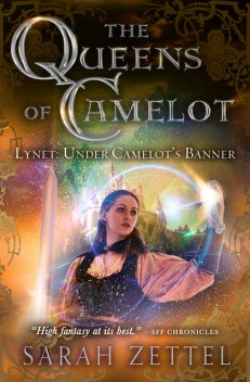 Lynet: Under Camelot's Banner, Sarah Zettel