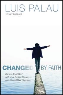 Changed by Faith, Luis Palau