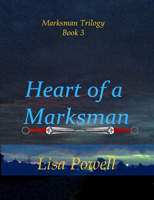 Heart of a Marksman, Marksman Trilogy Book 3, Lisa Powell