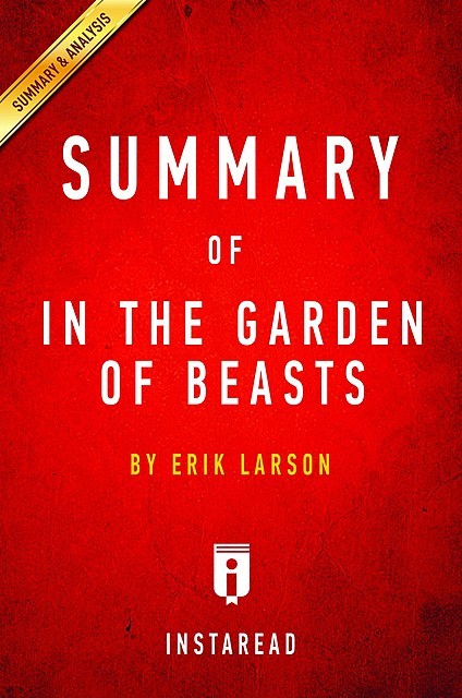 In the Garden of Beasts: by Erik Larson | Summary & Analysis, Instaread