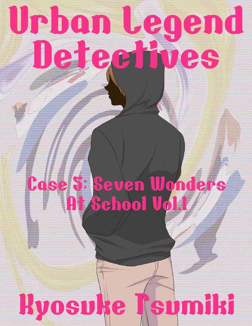 Urban Legend Detectives Case 5: Seven Wonders At School Vol.1, Kyosuke Tsumiki