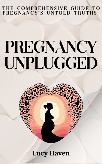 Pregnancy Unplugged, Lucy Haven