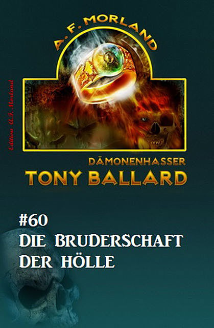 Tony Ballard #60: Die Bruderschaft der Hölle, Morland A.F.