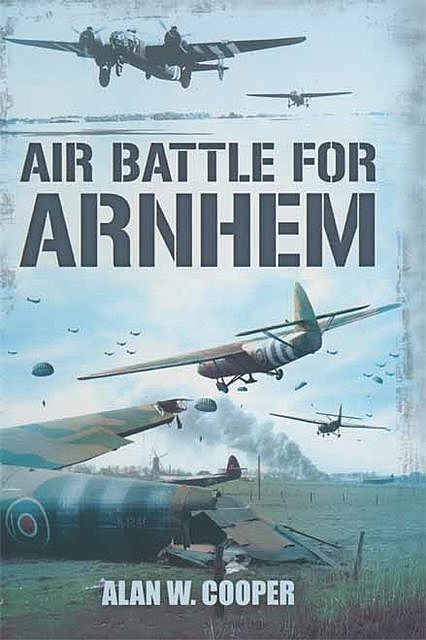 Air Battle for Arnhem, Alan Cooper