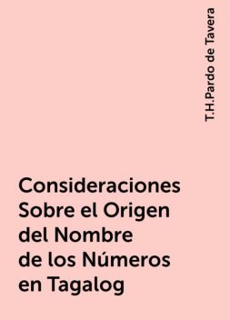Consideraciones Sobre el Origen del Nombre de los Números en Tagalog, T.H.Pardo de Tavera
