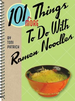 101 More Things To Do With Ramen Noodles, Toni Patrick