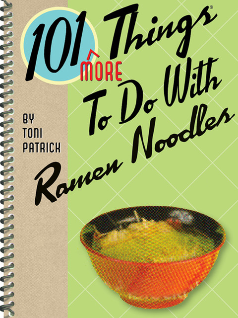 101 More Things To Do With Ramen Noodles, Toni Patrick