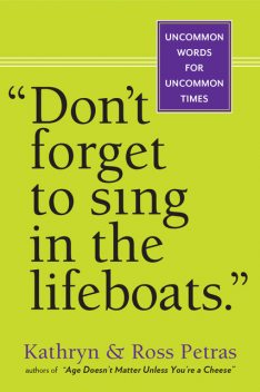 “Don't Forget to Sing in the Lifeboats”, Kathryn Petras, Ross Petras