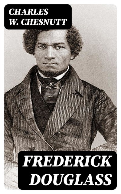 Frederick Douglass, Charles Chesnutt