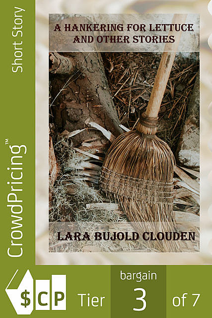 A Hankering for Lettuce and Other Stories, Lara Bujold Clouden