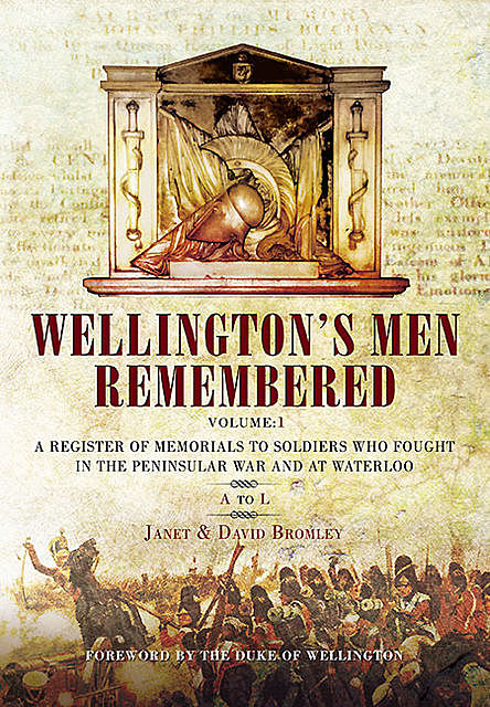 Wellington’s Men Remembered Volume 1, David Bromley, Janet Bromley