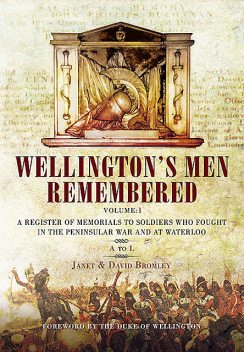 Wellington’s Men Remembered Volume 1, David Bromley, Janet Bromley