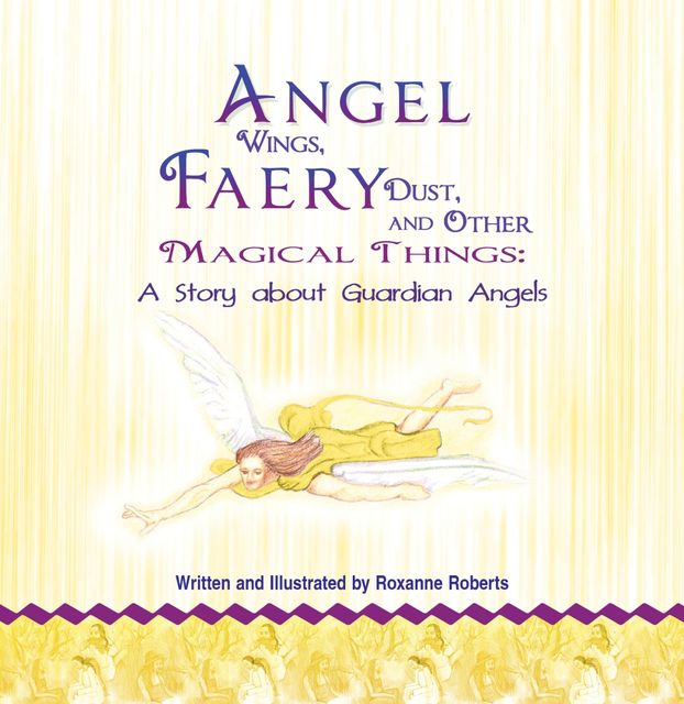 Angel Wings, Faery Dust and Other Magical Things, Roxanne Roberts