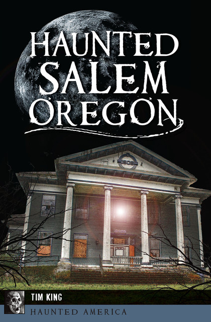 Haunted Salem, Oregon, Tim King