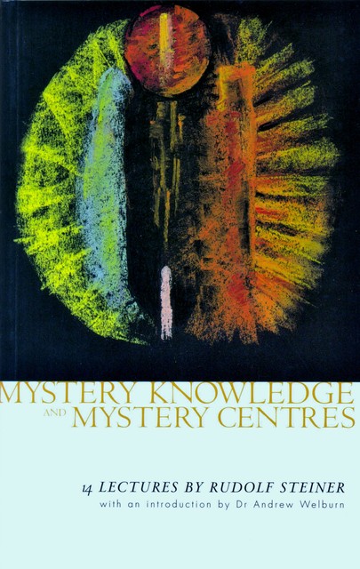 Mystery Knowledge and Mystery Centres, Rudolf Steiner