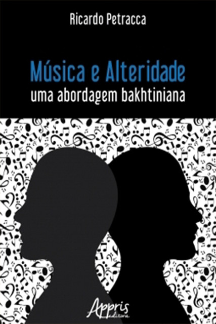 Música e Alteridade: Uma Abordagem Bakhtiniana, Ricardo Petracca