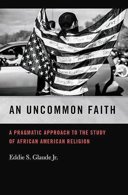 An Uncommon Faith, Eddie S. Glaude Jr.