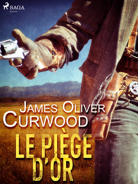Le Piège d’or, James Oliver Curwood