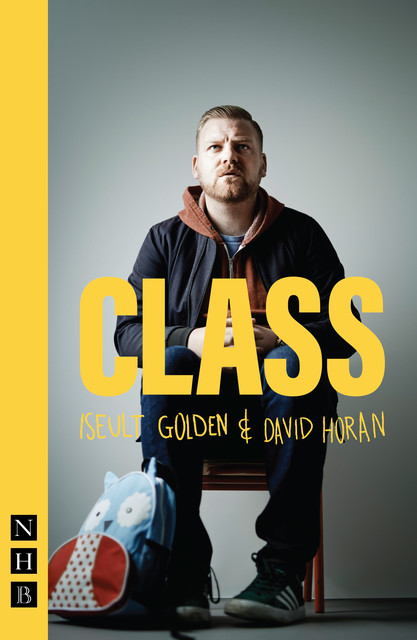 CLASS (NHB Modern Plays), David Horan, Iseult Golden