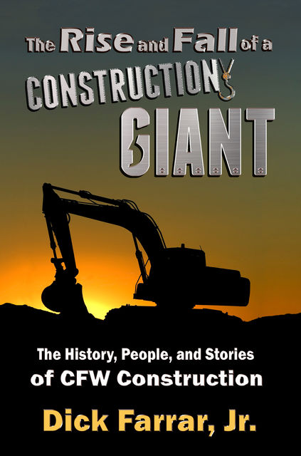 The Rise and Fall of a Construction Giant, J.R., Dick Farrar