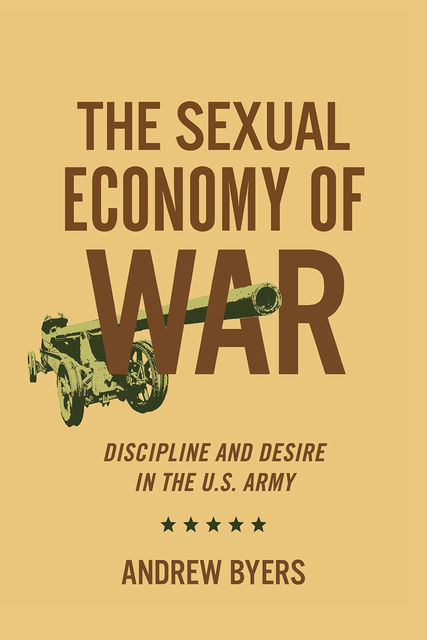 The Sexual Economy of War, Andrew Byers