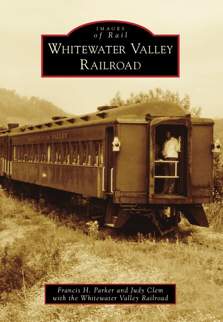 Whitewater Valley Railroad, Francis H. Parker
