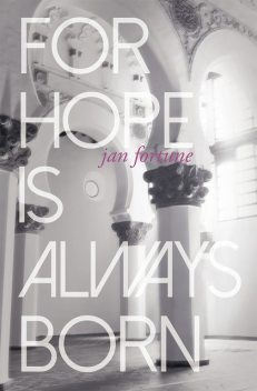 For Hope Is Always Born, Jan Fortune