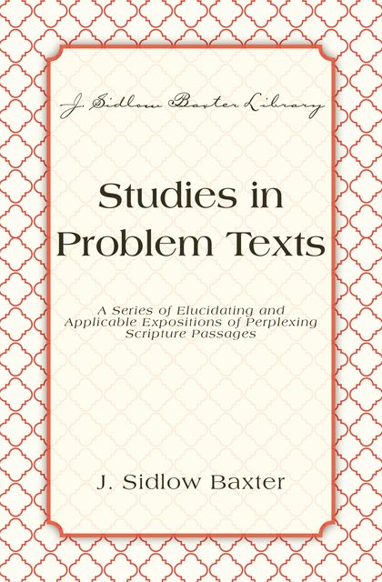 Studies In Problem Texts, J. Sidlow Baxter