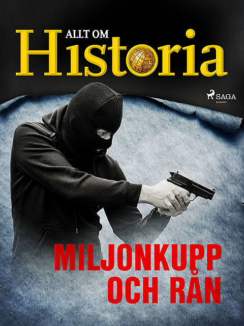 Miljonkupp och rån, Allt Om Historia