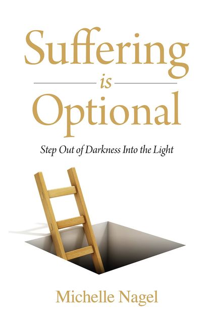 Suffering is Optional, Michelle Nagel