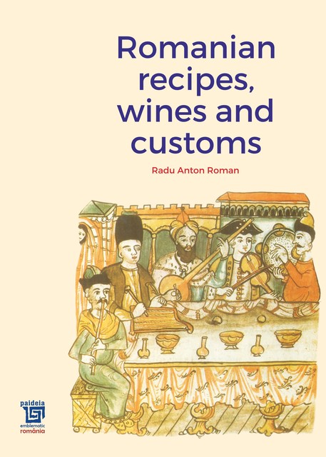 Romanian recipes, wines and customs, Radu Anton Roman