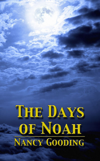 The Days of Noah, Nancy Gooding