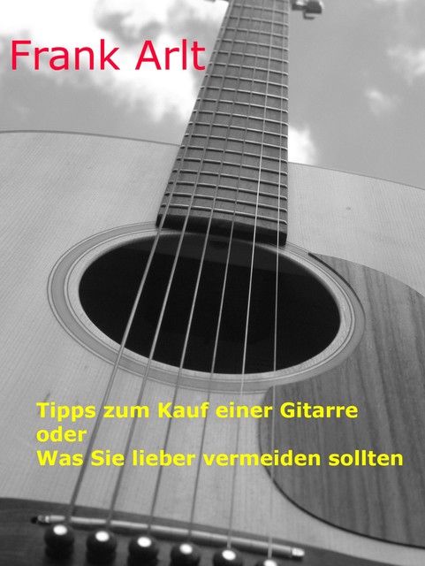 Tipps zum Kauf einer Gitarre, Frank Arlt