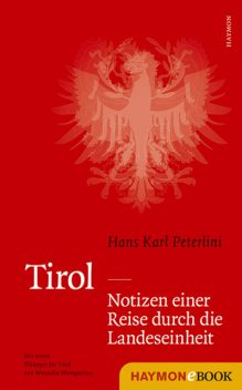 Tirol – Notizen einer Reise durch die Landeseinheit, Hans Karl Peterlini