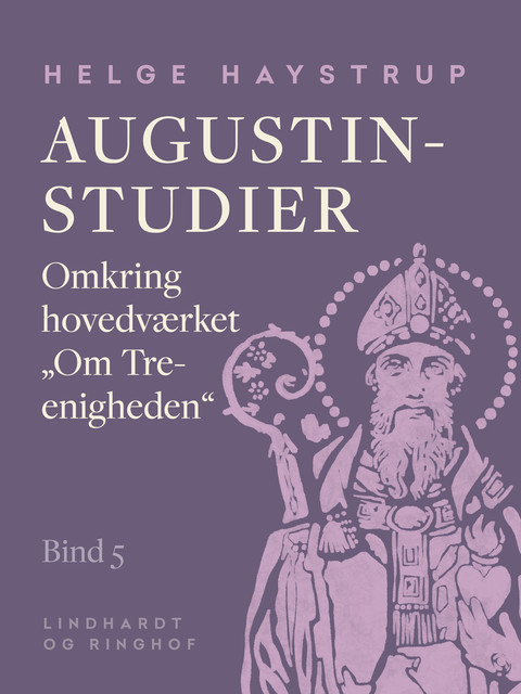 Augustin-studier. Bind 5. Omkring hovedværket “Om Treenigheden”, Helge Haystrup