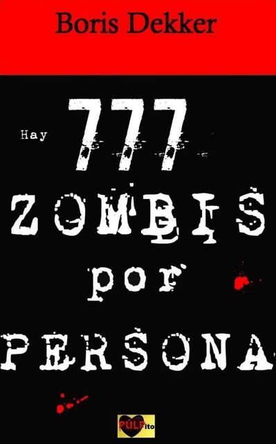 Hay 777 zombis por persona, Dekker Boris