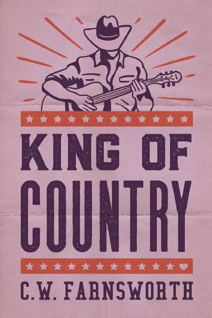 King of Country, C.W. Farnsworth