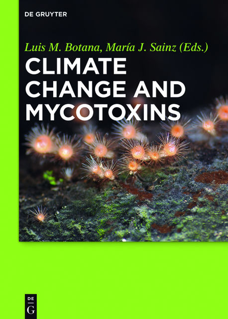 Climate Change and Mycotoxins, Luis M. Botona, María J. Sainz