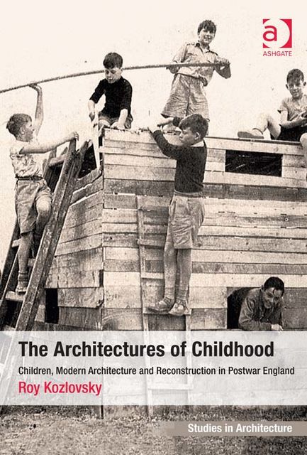 The Architectures of Childhood, Roy Kozlovsky