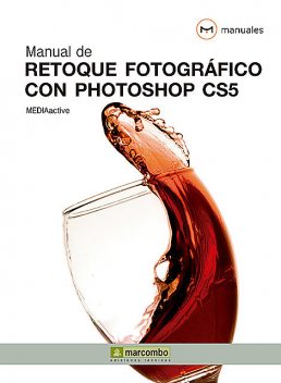 Manual de Retoque Fotográfico con Photoshop CS5, MEDIAactive