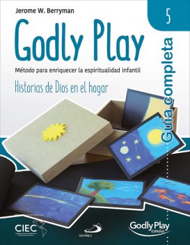 Guía completa de Godly Play – Vol. 5, Jerome W. Berryman