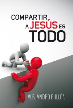 Compartir a Jesús es todo, Alejandro Bullón