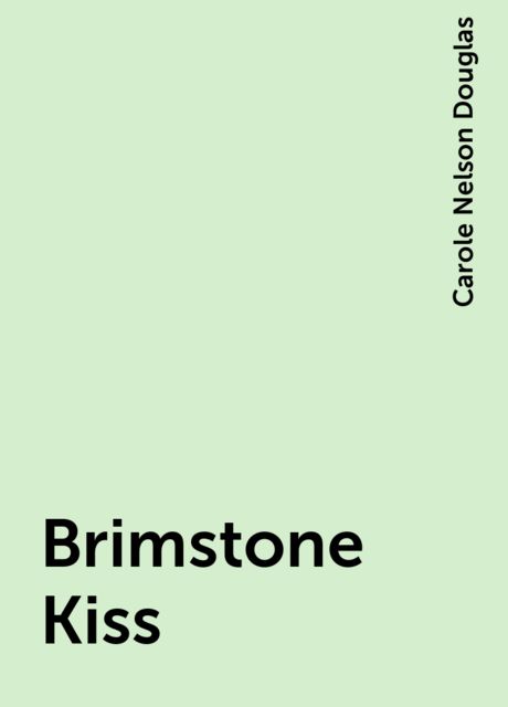 Brimstone Kiss, Carole Nelson Douglas