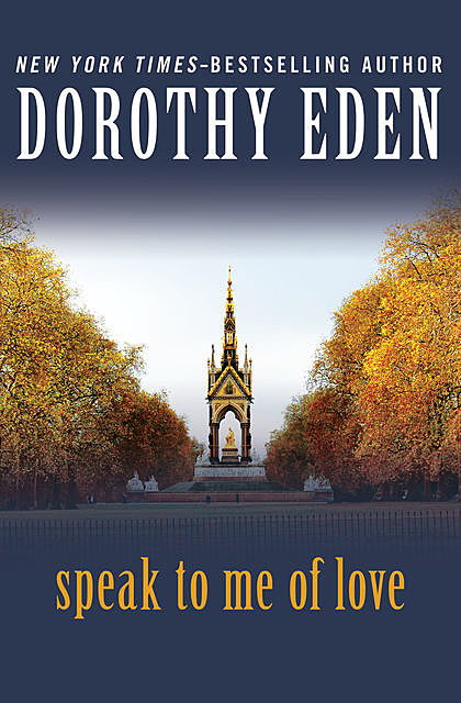 Speak to Me of Love, Dorothy Eden